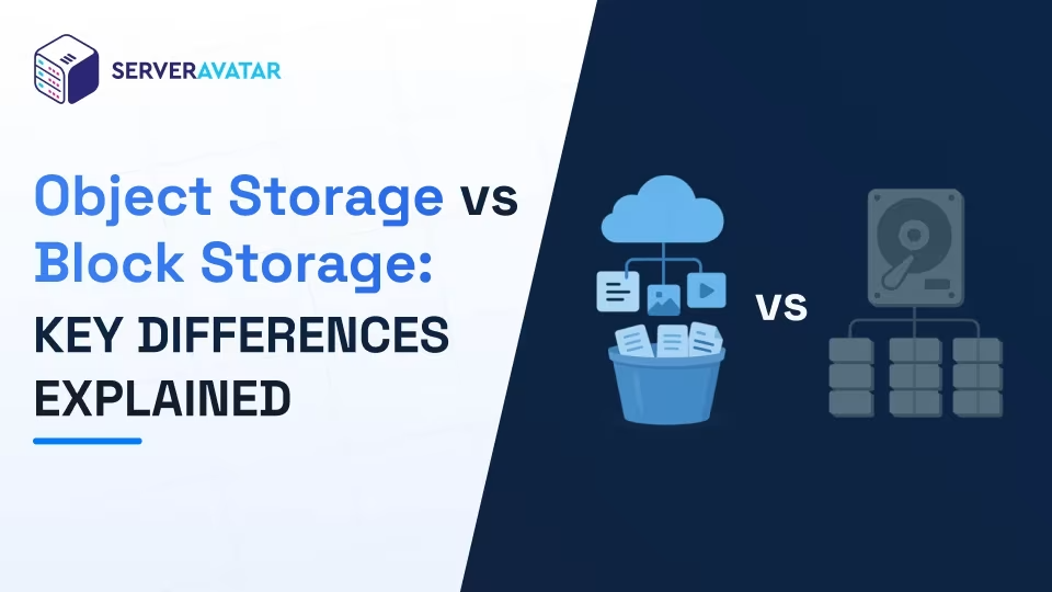 Cloud Object Storage vs Block Storage: Complete Guide